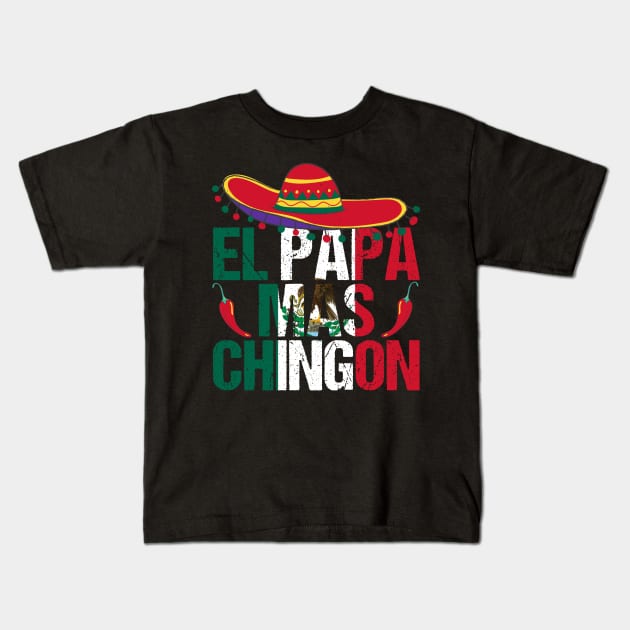 El Papa Mas Chingon is a Funny best Mexican Dad Regalo Kids T-Shirt by drag is art